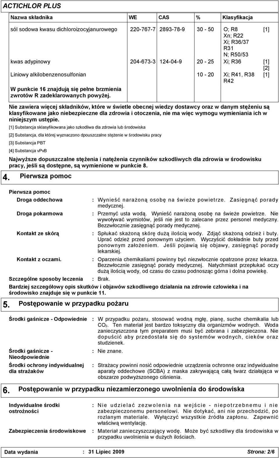 Xi; R41, R38 R42 W punkcie 16 znajdują się pełne brzmienia zwrotów R zadeklarowanych powyżej.