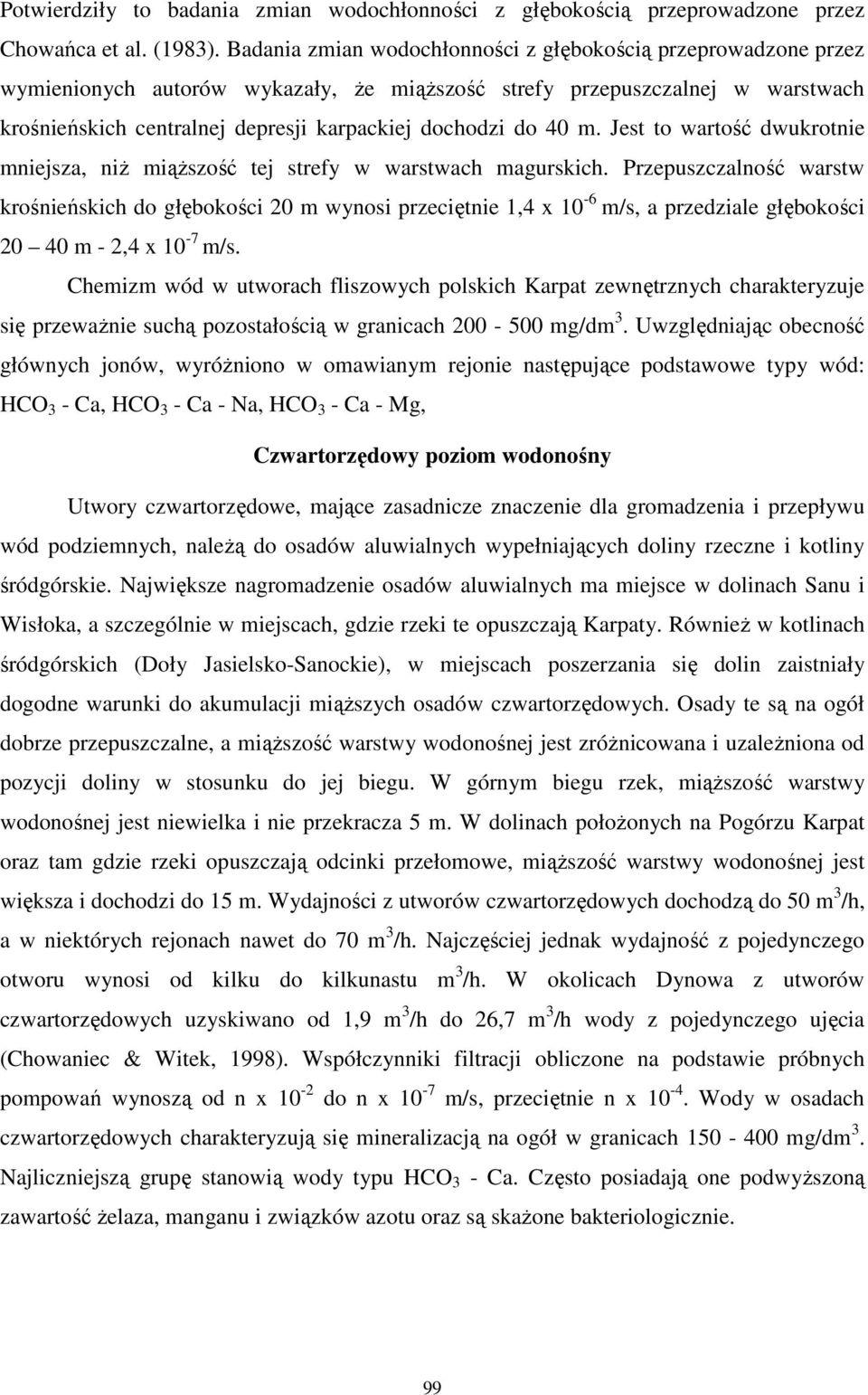 40 m. Jest to wartość dwukrotnie mniejsza, niŝ miąŝszość tej strefy w warstwach magurskich.