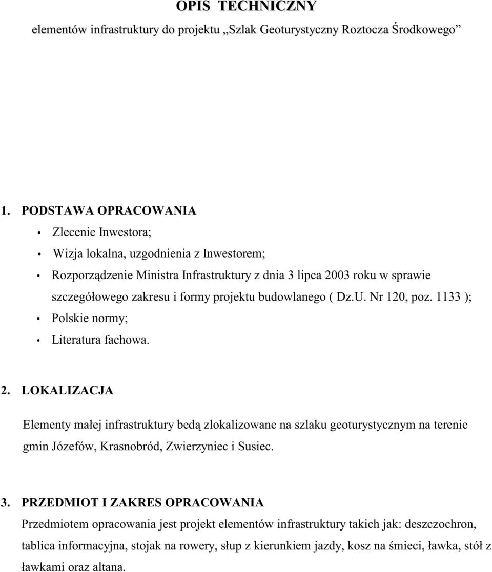 projektu budowlanego ( Dz.U. Nr 120, poz. 1133 ); Polskie normy; Literatura fachowa. 2.