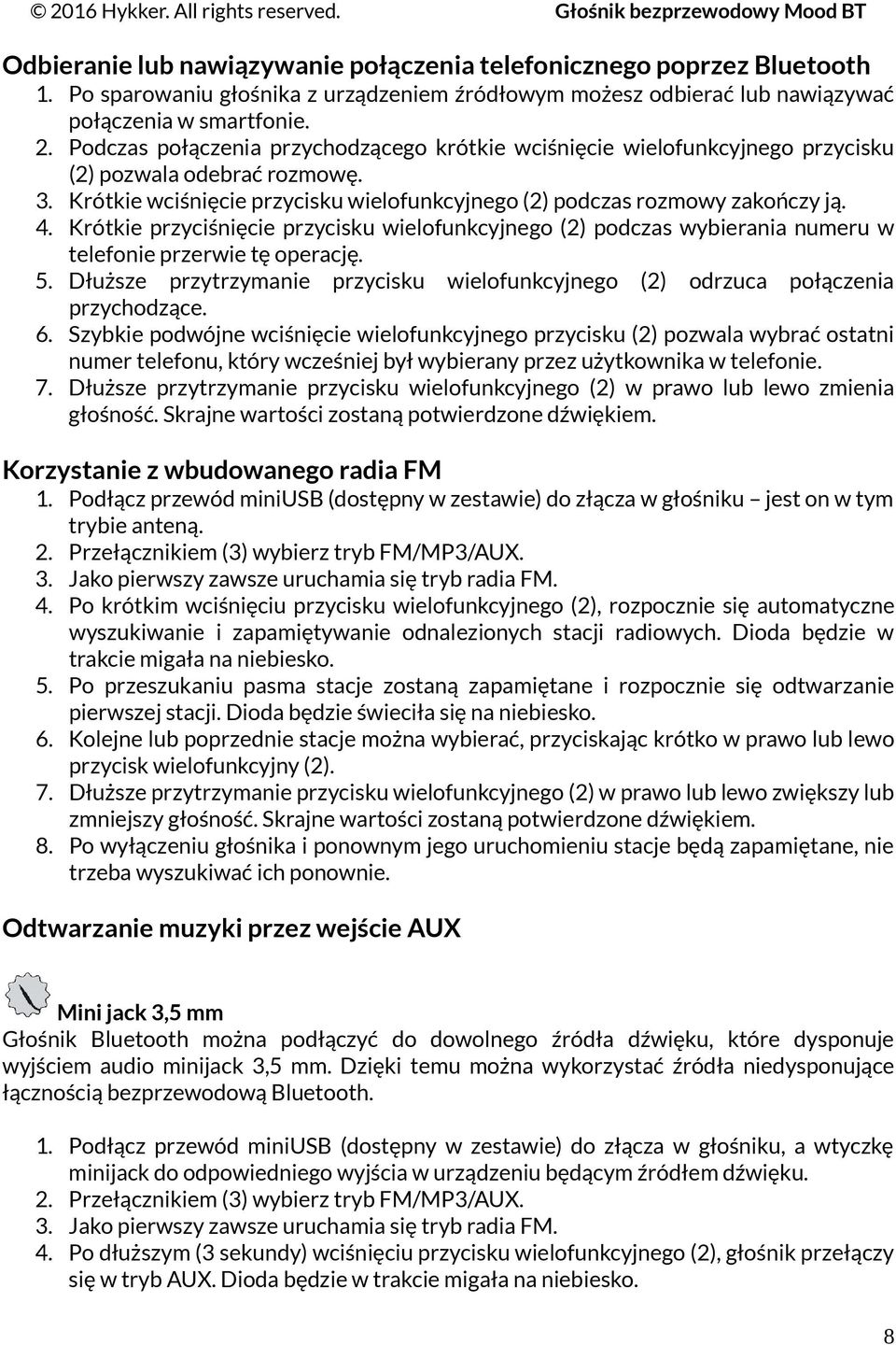 Krótkie przyciśnięcie przycisku wielofunkcyjnego (2) podczas wybierania numeru w telefonie przerwie tę operację. 5.