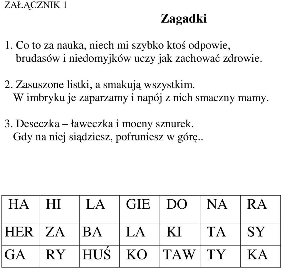 zdrowie. 2. Zasuszone listki, a smakują wszystkim.