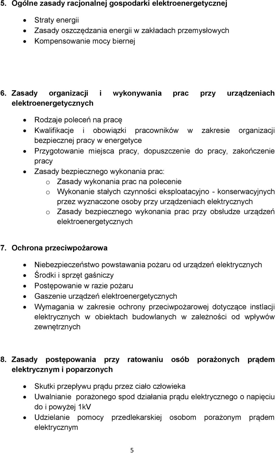 Przygotowanie miejsca pracy, dopuszczenie do pracy, zakończenie pracy Zasady bezpiecznego wykonania prac: o Zasady wykonania prac na polecenie o Wykonanie stałych czynności eksploatacyjno -