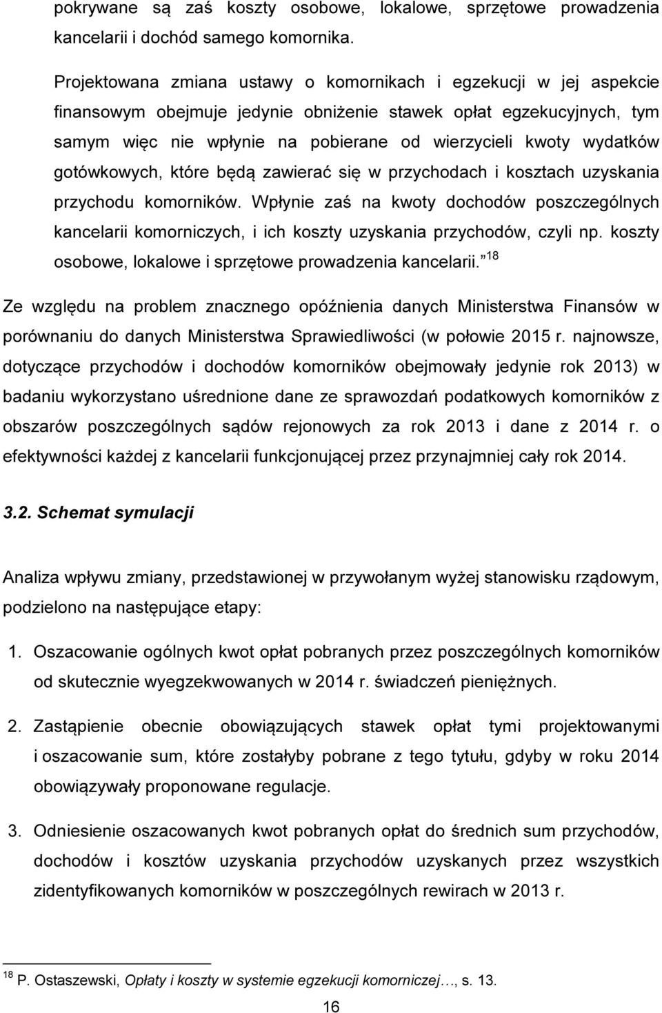 wydatków gotówkowych, które będą zawierać się w przychodach i kosztach uzyskania przychodu komorników.