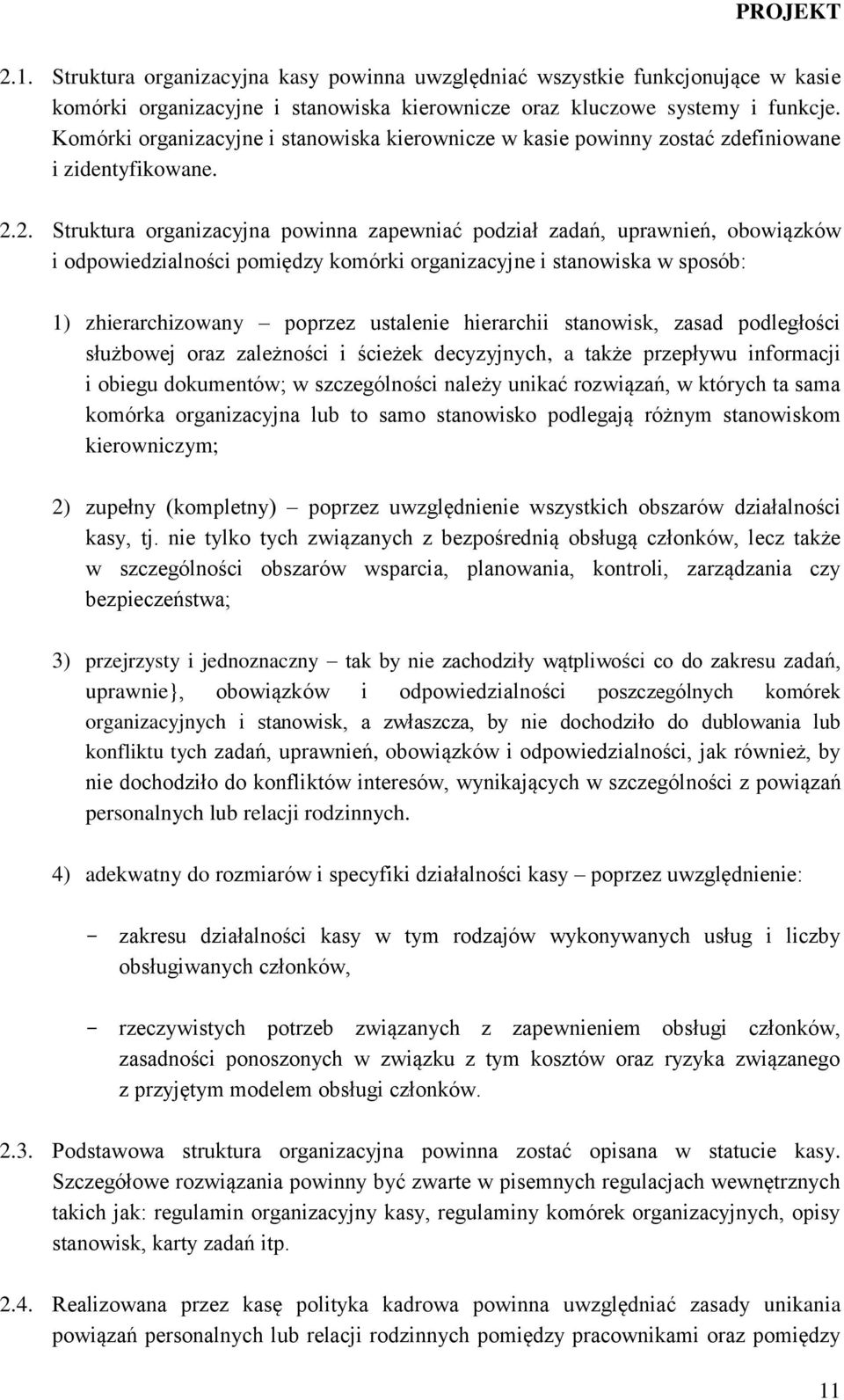 2. Struktura organizacyjna powinna zapewniać podział zadań, uprawnień, obowiązków i odpowiedzialności pomiędzy komórki organizacyjne i stanowiska w sposób: 1) zhierarchizowany poprzez ustalenie