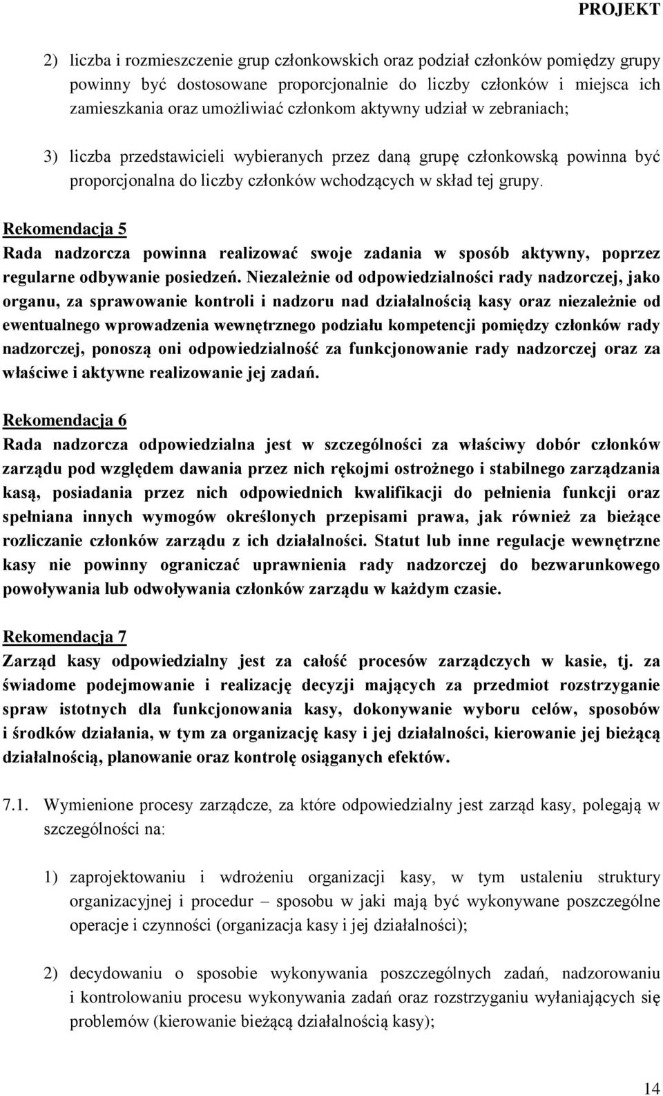 Rekomendacja 5 Rada nadzorcza powinna realizować swoje zadania w sposób aktywny, poprzez regularne odbywanie posiedzeń.