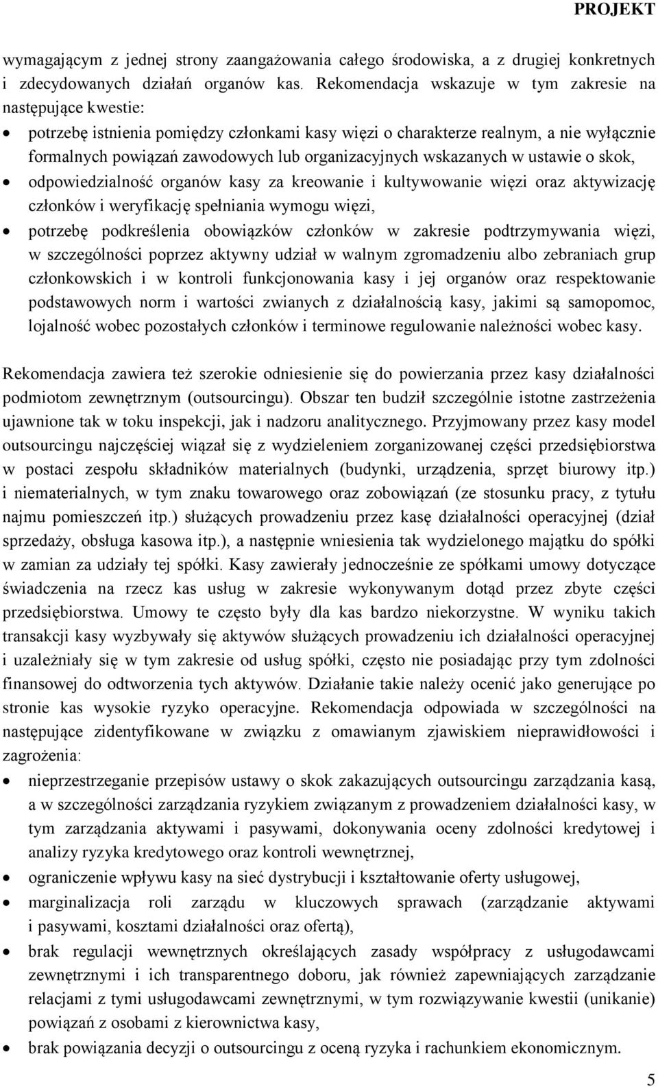 wskazanych w ustawie o skok, odpowiedzialność organów kasy za kreowanie i kultywowanie więzi oraz aktywizację członków i weryfikację spełniania wymogu więzi, potrzebę podkreślenia obowiązków członków