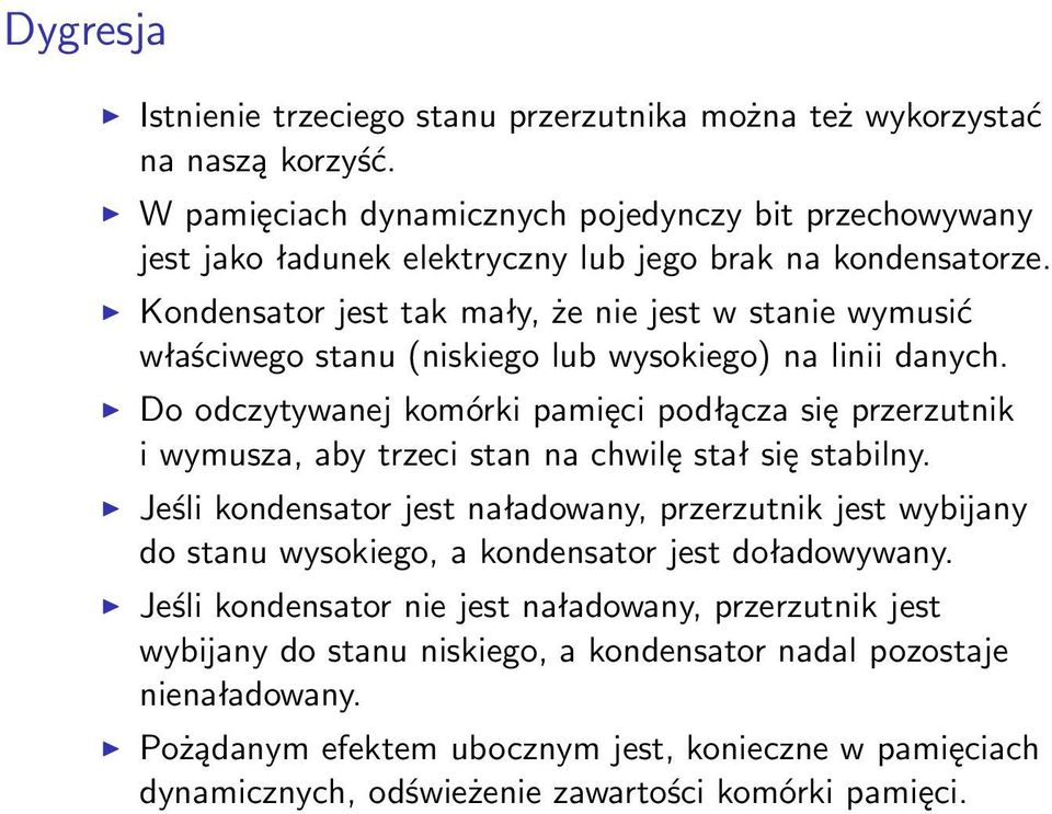 Kondensator jest tak mały, że nie jest w stanie wymusić właściwego stanu (niskiego lub wysokiego) na linii danych.