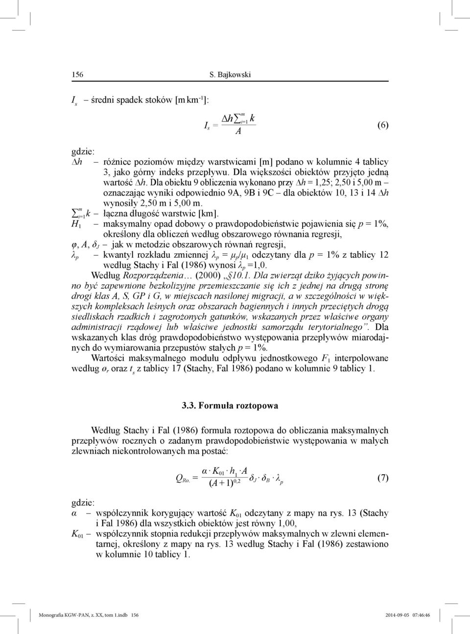 Dla obiektu 9 obliczenia wykonano przy h = 1,25; 2,50 i 5,00 m oznaczając wyniki odpowiednio 9A, 9B i 9C dla obiektów 10, 13 i 14 h wynosiły 2,50 m i 5,00 m. m i=1k łączna długość warstwic [km].