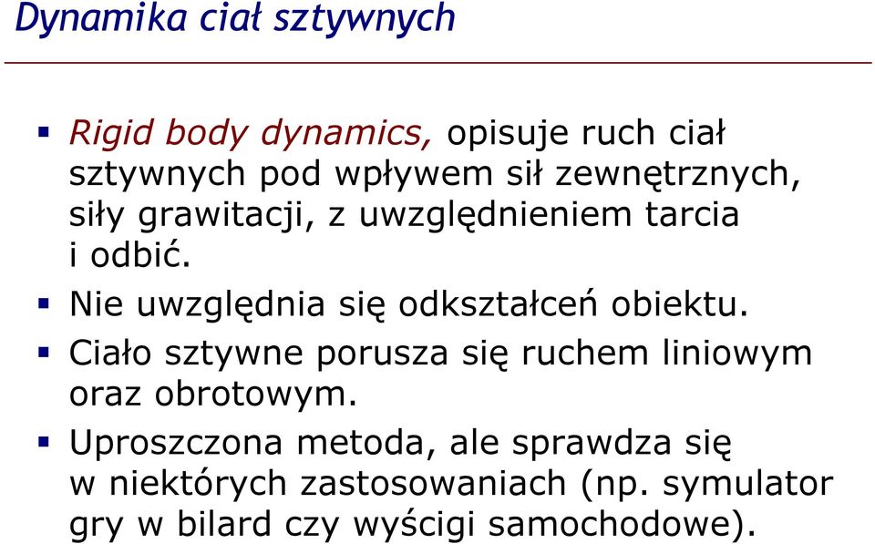 Nie uwzględnia się odkształceń obiektu.