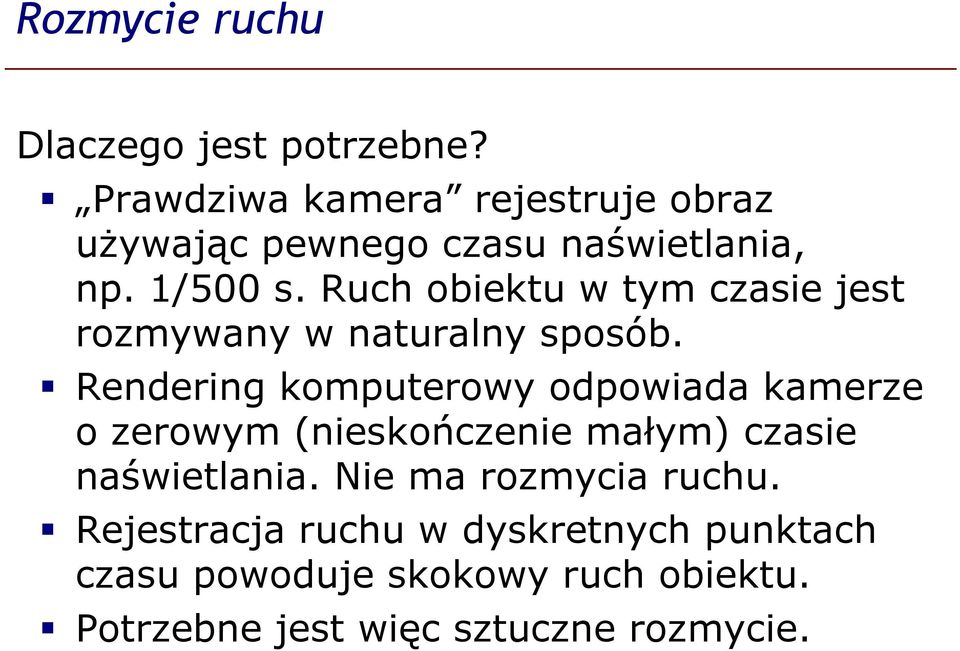 Ruch obiektu w tym czasie jest rozmywany w naturalny sposób.