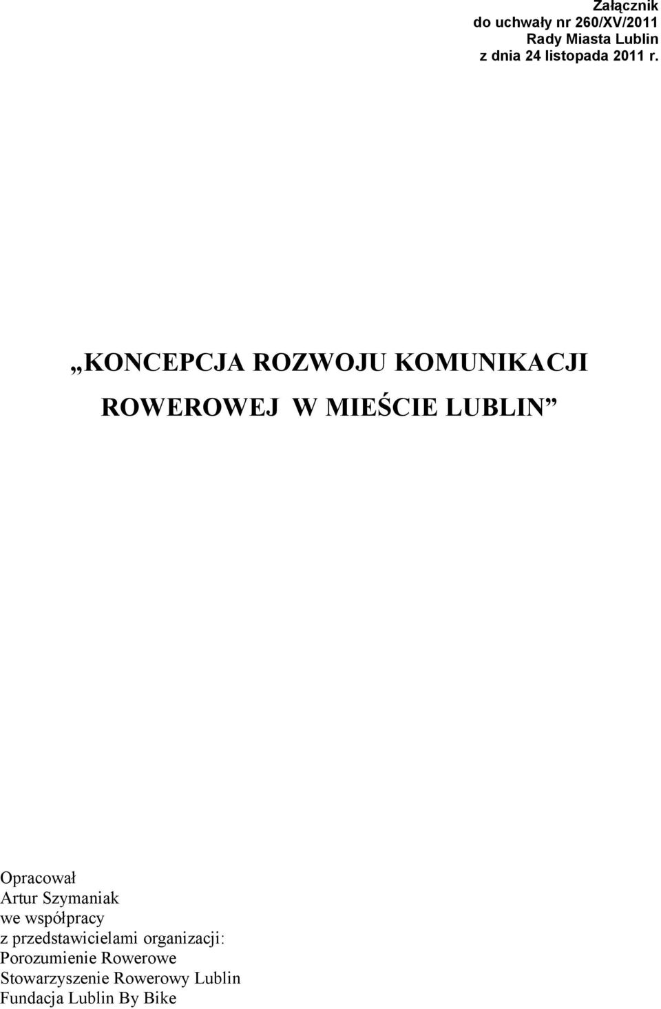 KONCEPCJA ROZWOJU KOMUNIKACJI ROWEROWEJ W MIEŚCIE LUBLIN Opracował Artur