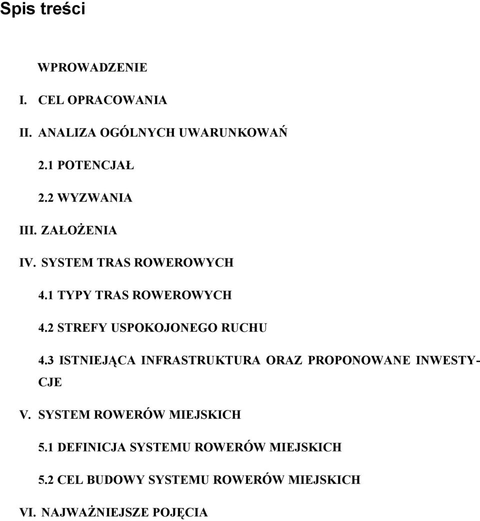 2 STREFY USPOKOJONEGO RUCHU 4.3 ISTNIEJĄCA INFRASTRUKTURA ORAZ PROPONOWANE INWESTY- CJE V.