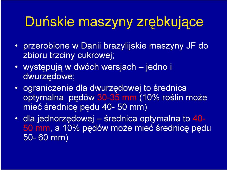 średnica optymalna pędów 30-35 mm (10% roślin może mieć średnicę pędu 40-50 mm) dla