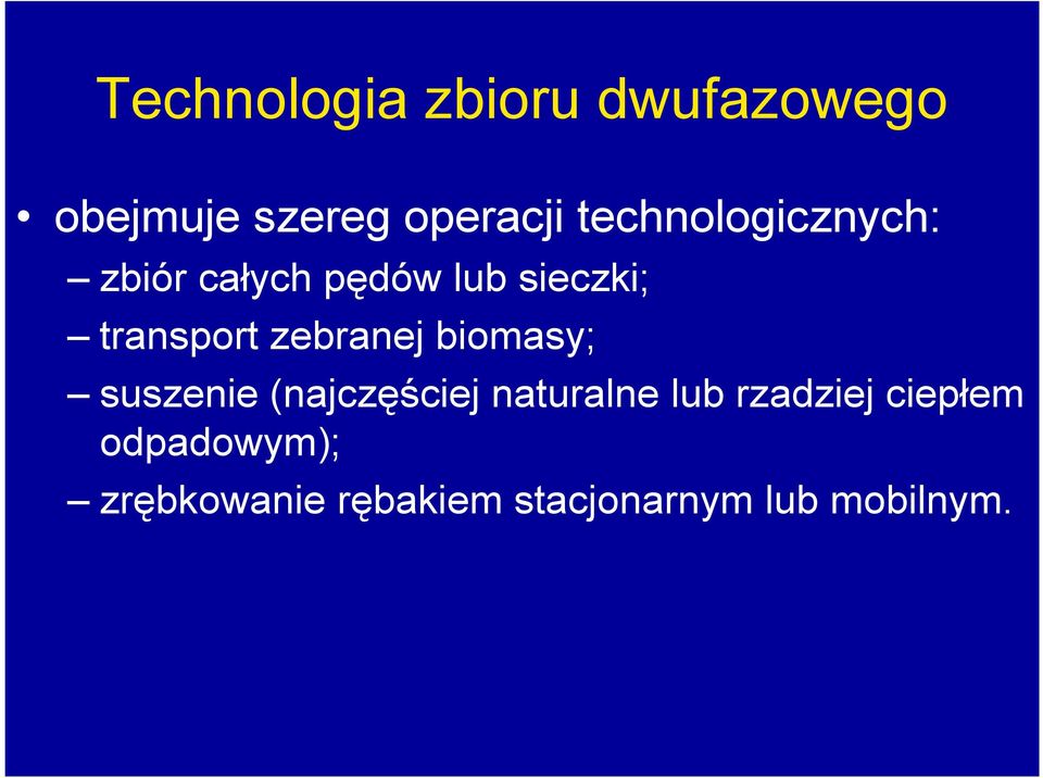 zebranej biomasy; suszenie (najczęściej naturalne lub