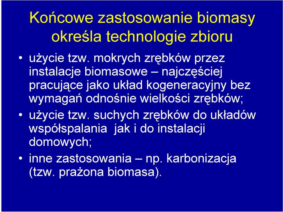 kogeneracyjny bez wymagań odnośnie wielkości zrębków; użycie tzw.