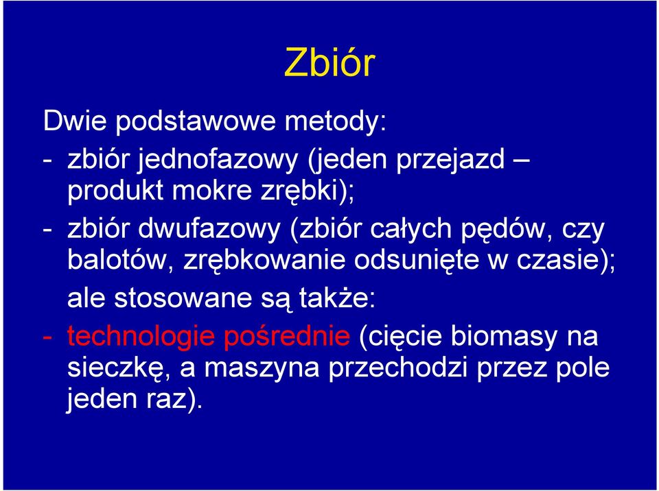 zrębkowanie odsunięte w czasie); ale stosowane są także: - technologie