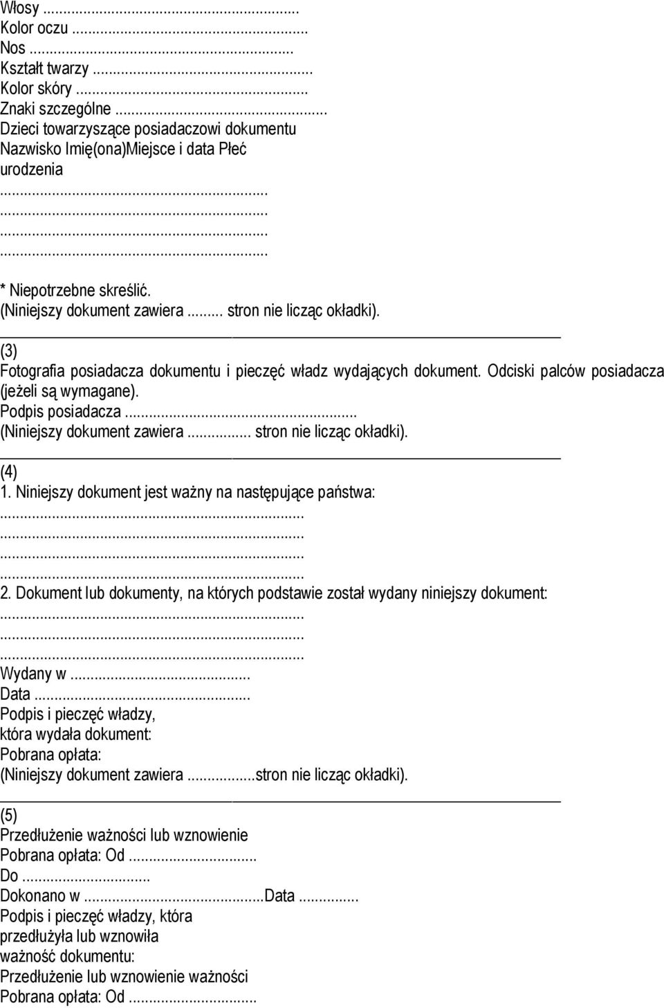 .. (Niniejszy dokument zawiera... stron nie licząc okładki). (4) 1. Niniejszy dokument jest ważny na następujące państwa:............ 2.