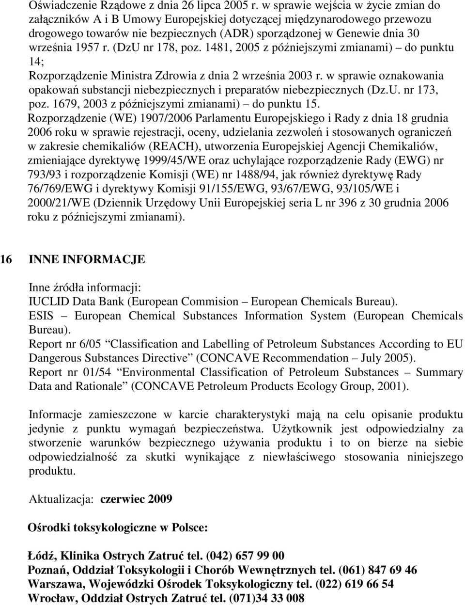 (DzU nr 178, poz. 1481, 2005 z późniejszymi zmianami) do punktu 14; Rozporządzenie Ministra Zdrowia z dnia 2 września 2003 r.