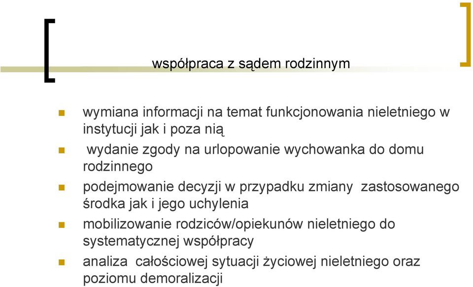 przypadku zmiany zastosowanego środka jak i jego uchylenia mobilizowanie rodziców/opiekunów