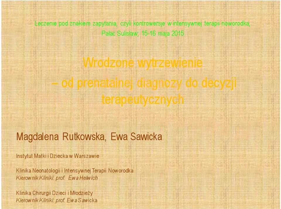 Rutkowska, Ewa Sawicka Instytut Matki i Dziecka w Warszawie Klinika Neonatologii i Intensywnej Terapii