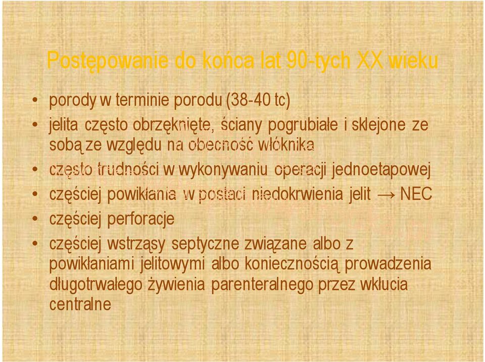 częściej powikłania w postaci niedokrwienia jelit NEC częściej perforacje częściej wstrząsy septyczne związane albo