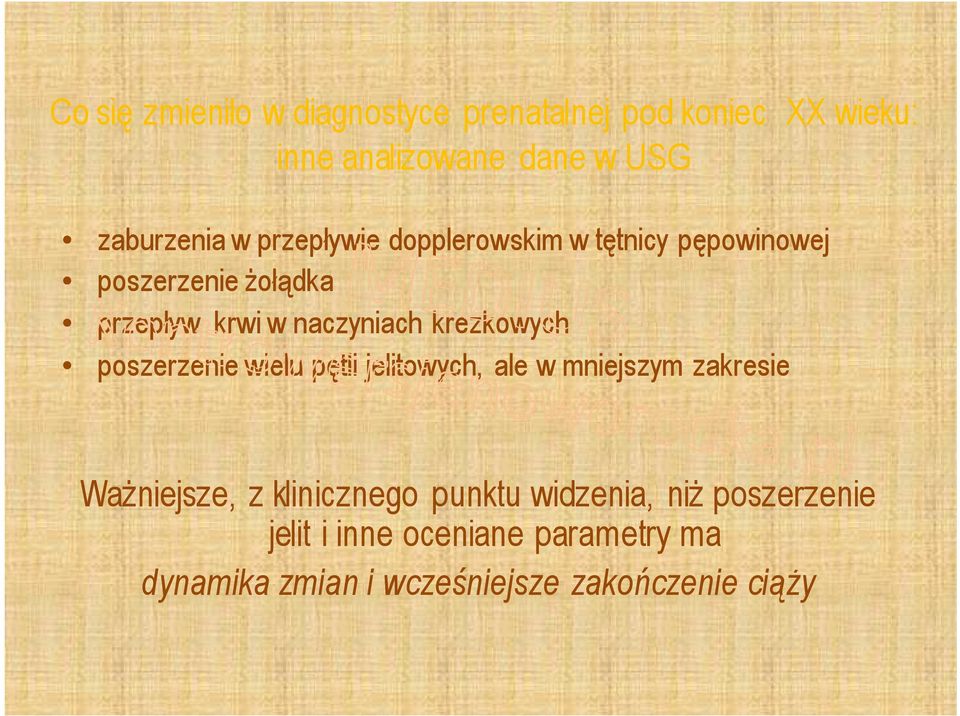 krezkowych poszerzenie wielu pętli jelitowych, ale w mniejszym zakresie Ważniejsze, z klinicznego