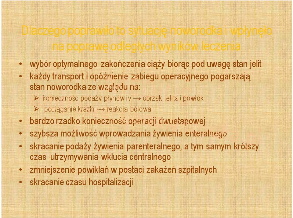 pociąganie krezki reakcja bólowa bardzo rzadko konieczność operacji dwuetapowej szybsza możliwość wprowadzania żywienia enteralnego skracanie podaży