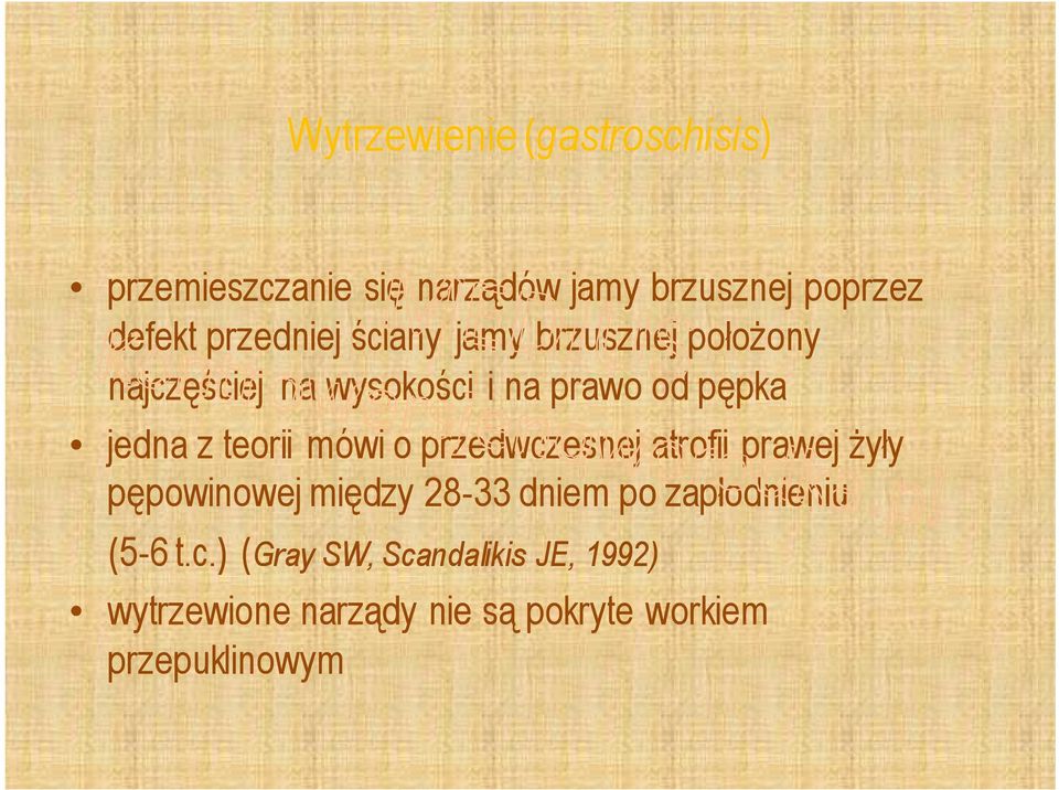 teorii mówi o przedwczesnej atrofii prawej żyły pępowinowej między 28-33 dniem po zapłodnieniu