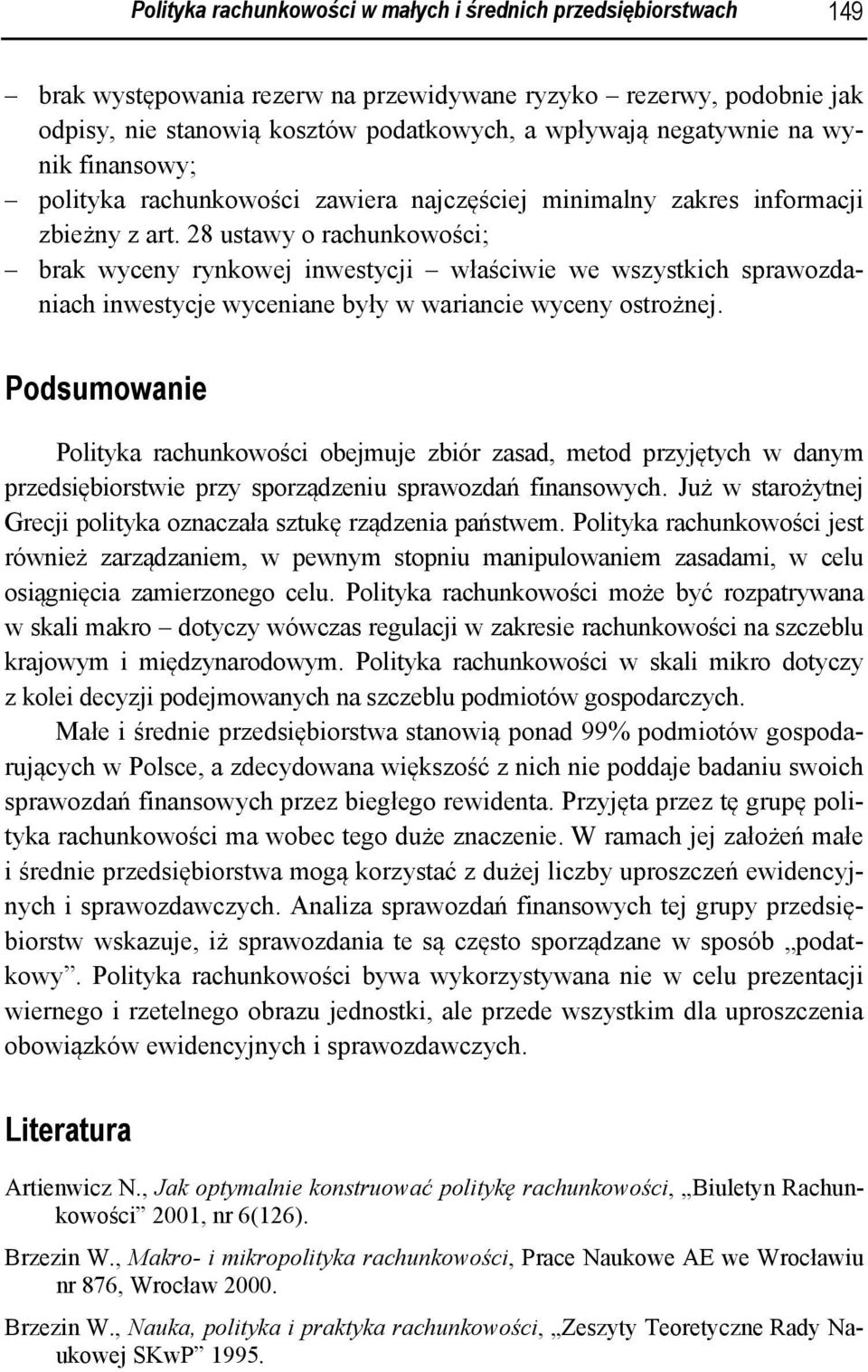 28 ustawy o rachunkowości; brak wyceny rynkowej inwestycji właściwie we wszystkich sprawozdaniach inwestycje wyceniane były w wariancie wyceny ostrożnej.