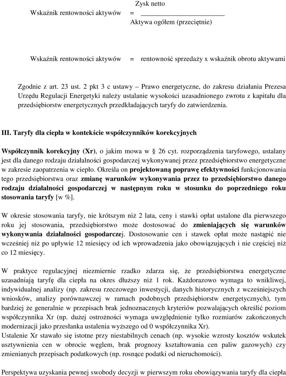 przedkładających taryfy do zatwierdzenia. III. Taryfy dla ciepła w kontekście współczynników korekcyjnych Współczynnik korekcyjny (Xr), o jakim mowa w 26 cyt.