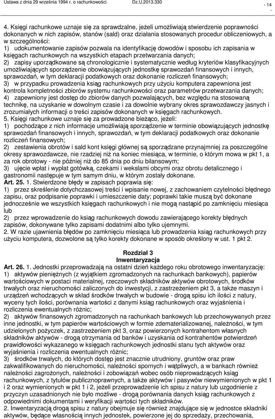 chronologicznie i systematycznie według kryteriów klasyfikacyjnych umożliwiających sporządzenie obowiązujących jednostkę sprawozdań finansowych i innych, sprawozdań, w tym deklaracji podatkowych oraz