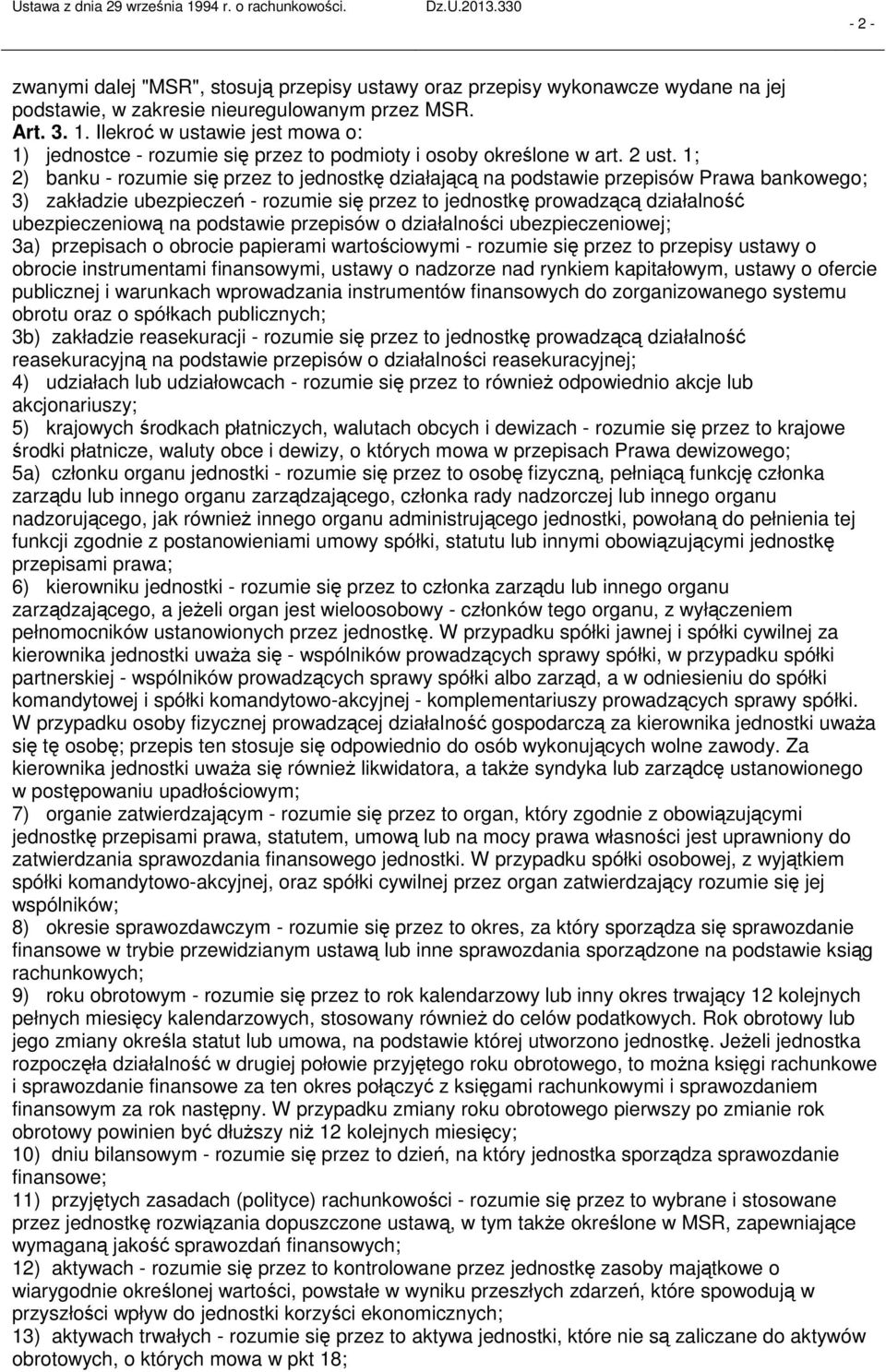 1; 2) banku rozumie się przez to jednostkę działającą na podstawie przepisów Prawa bankowego; 3) zakładzie ubezpieczeń rozumie się przez to jednostkę prowadzącą działalność ubezpieczeniową na