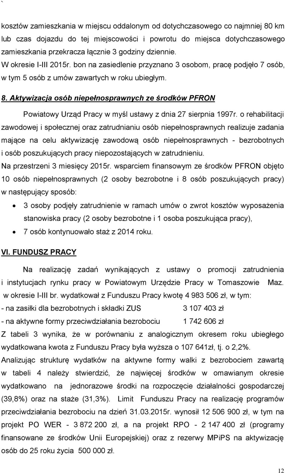 Aktywizacja osób niepełnosprawnych ze środków PFRON Powiatowy Urząd Pracy w myśl ustawy z dnia 27 sierpnia 1997r.