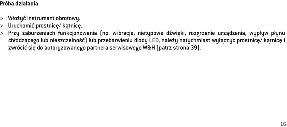 wibracje, nietypowe dźwięki, rozgrzanie urządzenia, wypływ płynu chłodzącego lub