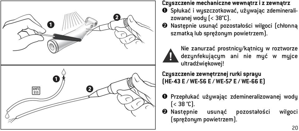 Nie zanurzać prostnicy/kątnicy w roztworze dezynfekującym ani nie myć w myjce ultradźwiękowej!