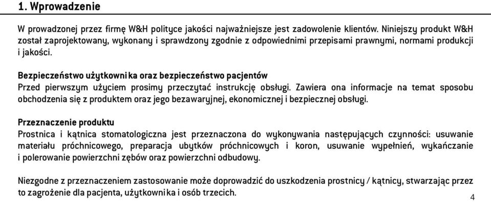 Bezpieczeństwo użytkownika oraz bezpieczeństwo pacjentów Przed pierwszym użyciem prosimy przeczytać instrukcję obsługi.