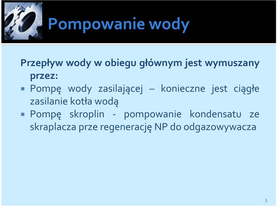 ciągłe zasilanie kotła wodą Pompę skroplin - pompowanie