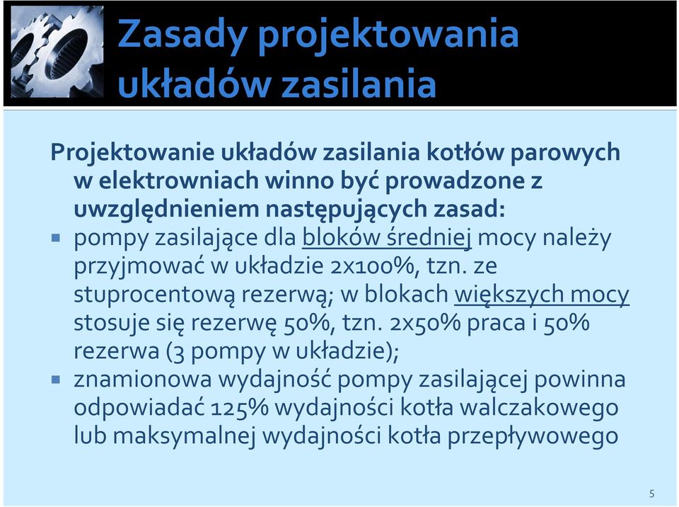 ze stuprocentową rezerwą; w blokach większych mocy stosuje sięrezerwę50%, tzn.