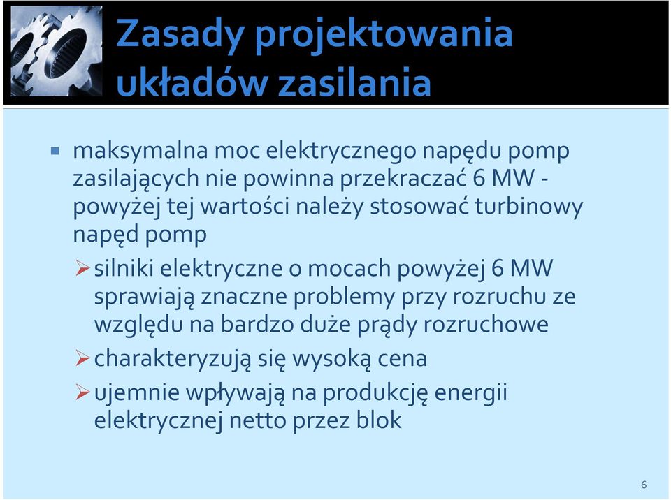 elektryczne o mocach powyżej 6 MW sprawiająznaczne problemy przy rozruchu ze względu na bardzo duże