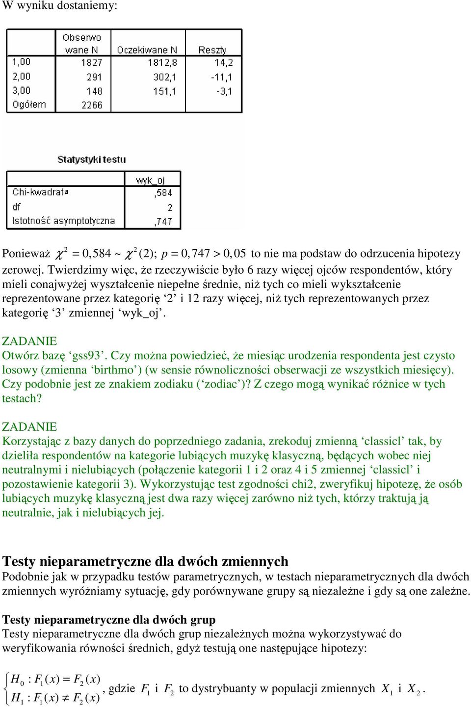 więcej, niż tych reprezentowanych przez kategorię 3 zmiennej wyk_oj. Otwórz bazę gss93.