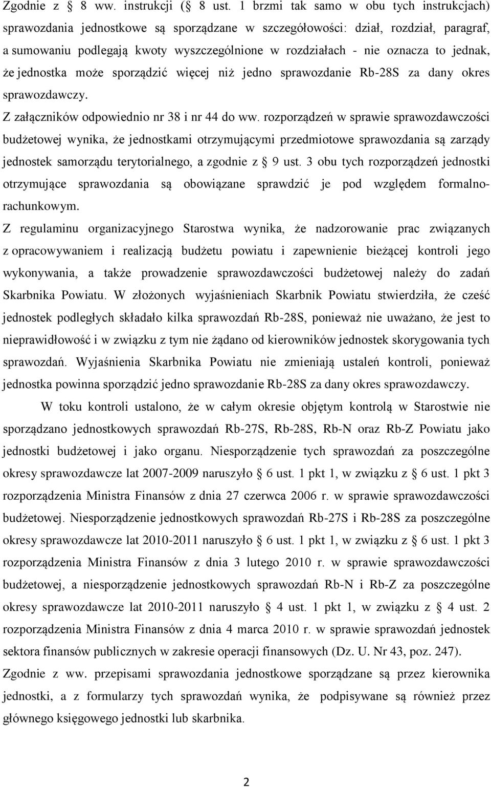 to jednak, że jednostka może sporządzić więcej niż jedno sprawozdanie Rb-28S za dany okres sprawozdawczy. Z załączników odpowiednio nr 38 i nr 44 do ww.