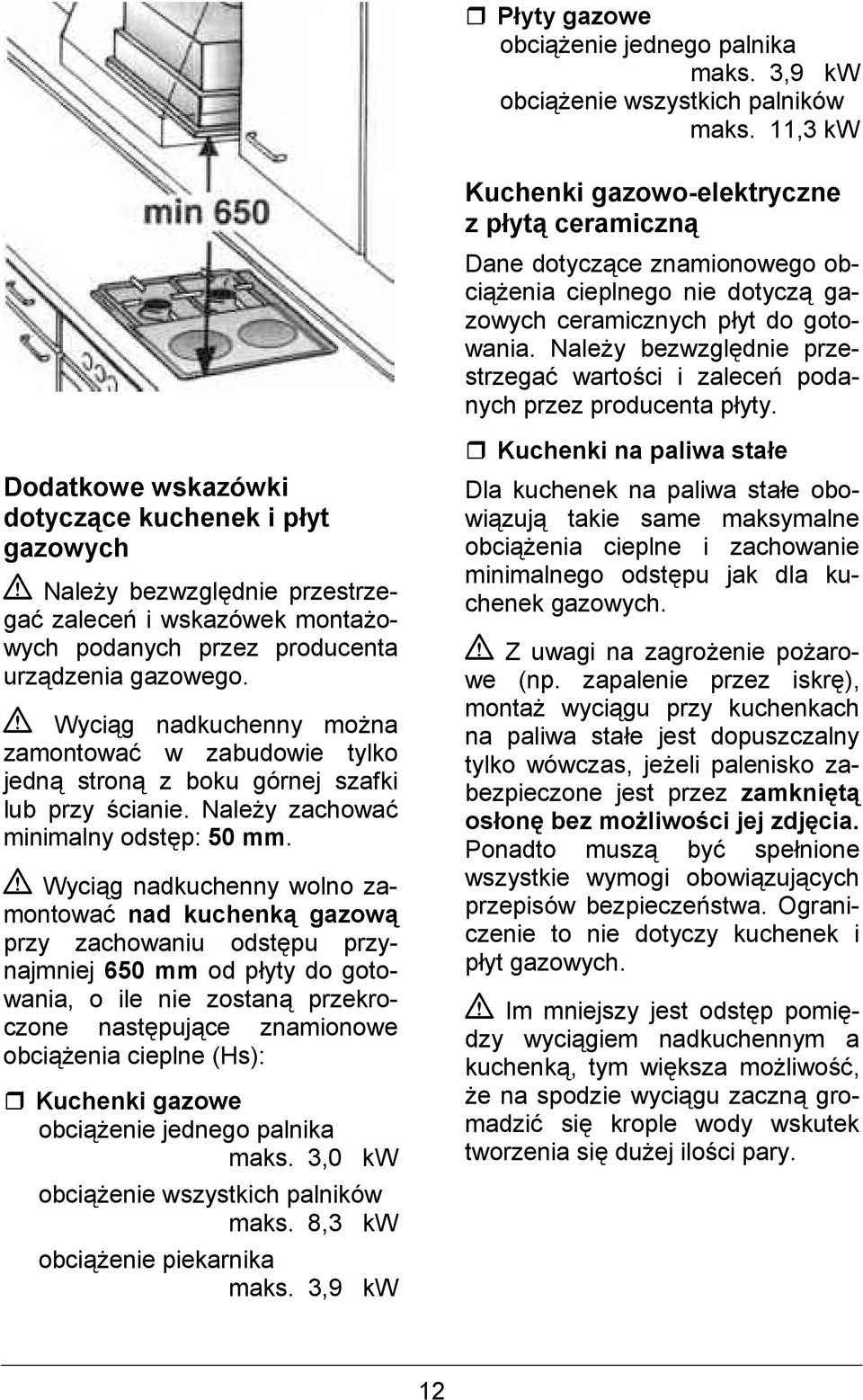 Wycig nadkuchenny mo&na zamontowa0 w zabudowie tylko jedn stron z boku górnej szafki lub przy 'cianie. Nale&y zachowa0 minimalny odst$p: 50 mm.