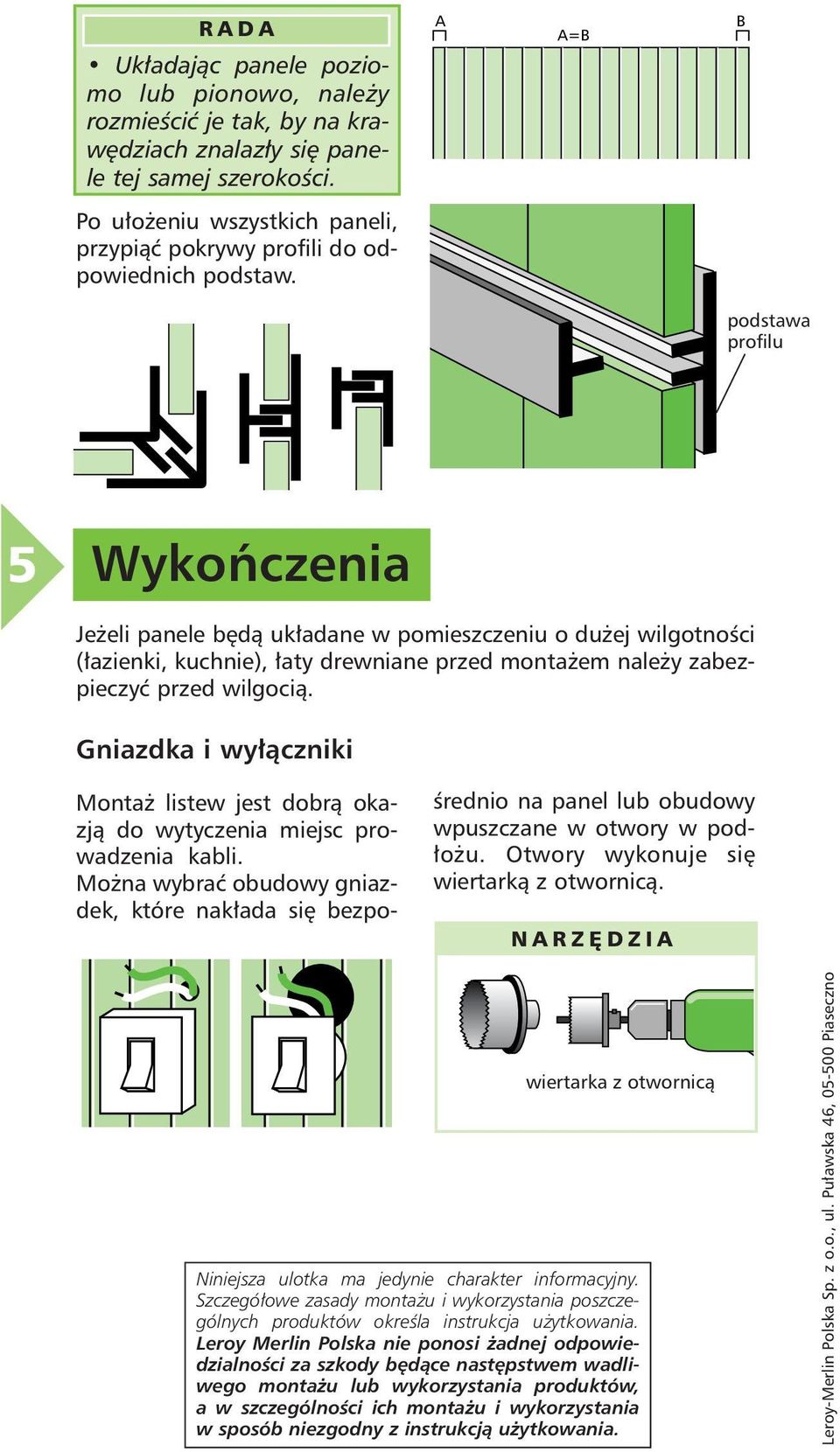 podstawa profilu 5 Wykoƒczenia Je eli panele b dà uk adane w pomieszczeniu o du ej wilgotnoêci ( azienki, kuchnie), aty drewniane przed monta em nale y zabezpieczyç przed wilgocià.