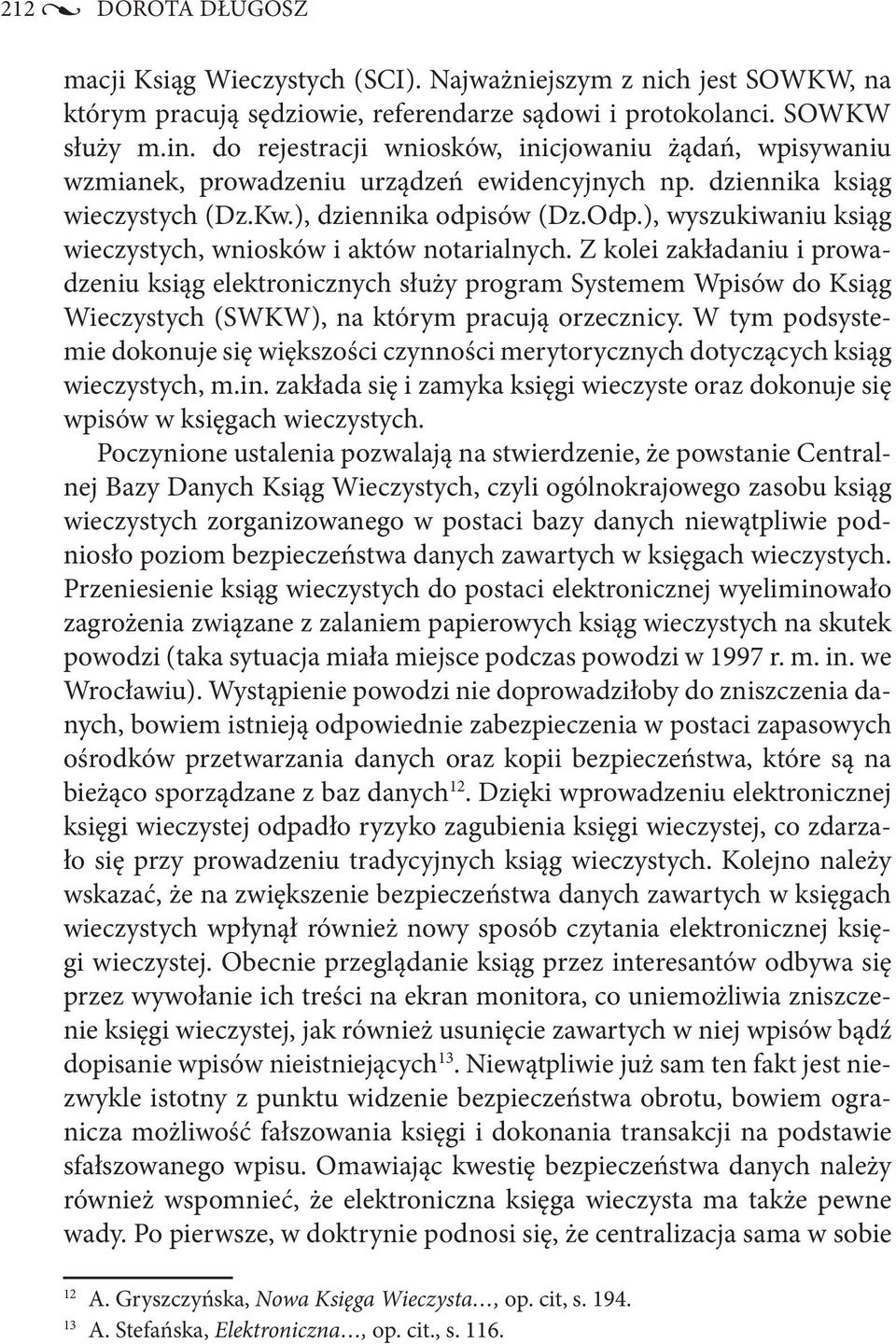 ), wyszukiwaniu ksiąg wieczystych, wniosków i aktów notarialnych.