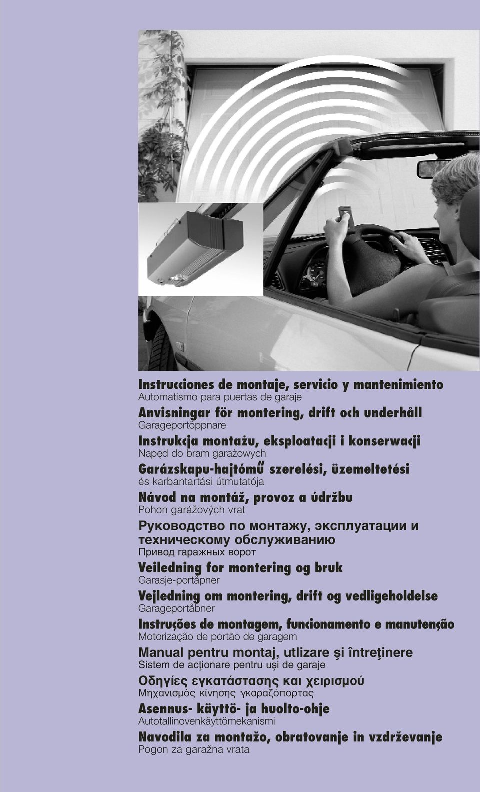 i konserwacji Nap d do bram gara owych Garázskapu-hajtómu szerelési, üzemeltetési és karbantartási útmutatója Návod na montáω, provoz a údrωbu Pohon garáïov ch vrat Руководство по монтажу,