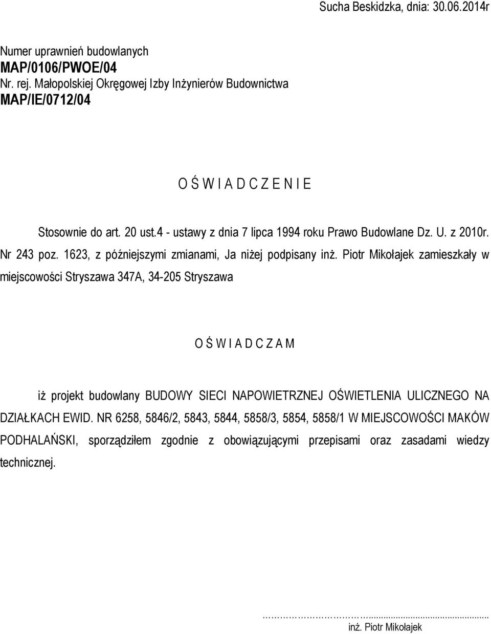 z 2010r. Nr 243 poz. 1623, z późniejszymi zmianami, Ja niżej podpisany inż.