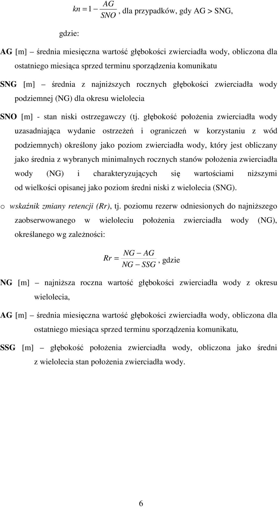 głębokość położenia zwierciadła wody uzasadniająca wydanie ostrzeżeń i ograniczeń w korzystaniu z wód podziemnych) określony jako poziom zwierciadła wody, który jest obliczany jako średnia z