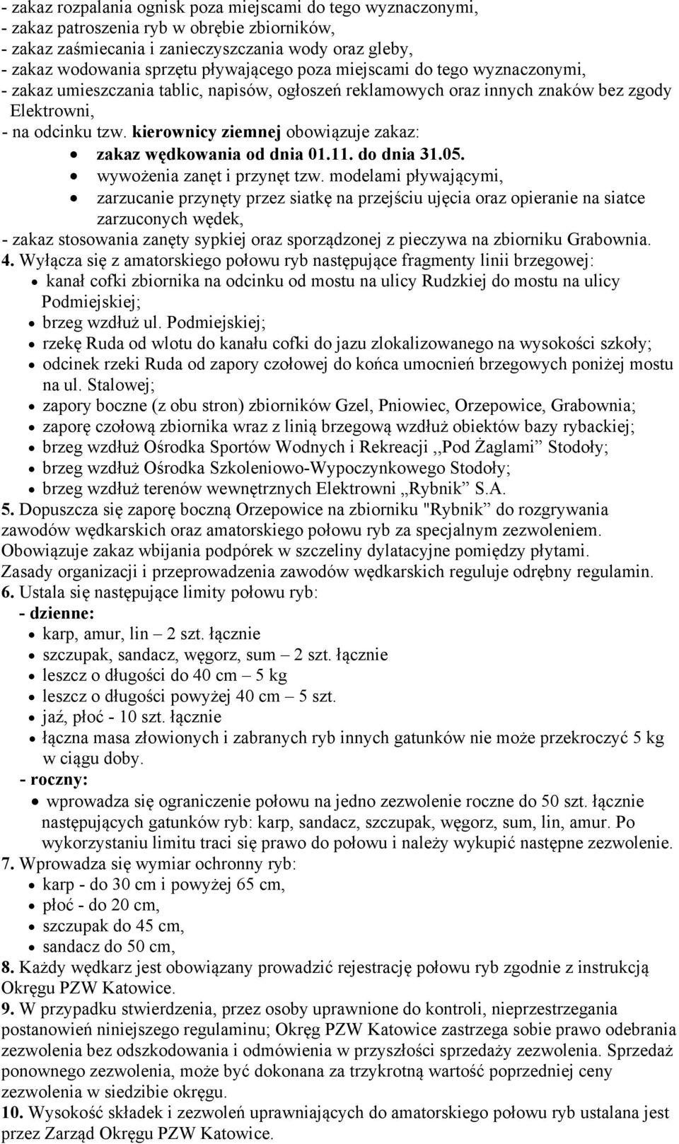 kierownicy ziemnej obowiązuje zakaz: zakaz wędkowania od dnia 01.11. do dnia 31.05. wywożenia zanęt i przynęt tzw.