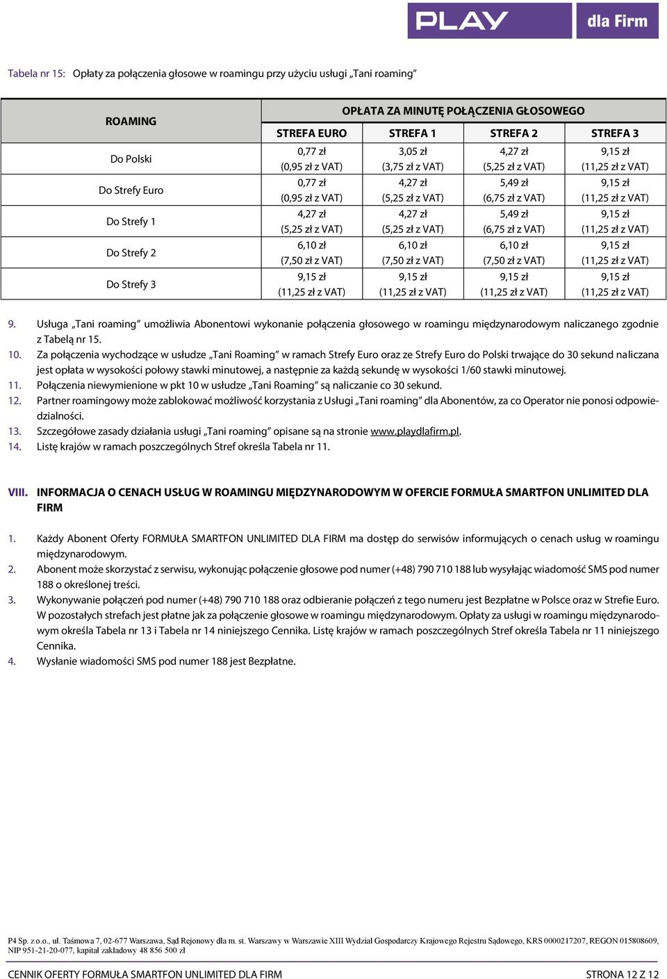 6,10 zł (7,50 zł z VAT) 4,27 zł (5,25 zł z VAT) 5,49 zł (6,75 zł z VAT) 5,49 zł (6,75 zł z VAT) 6,10 zł (7,50 zł z VAT) 9.