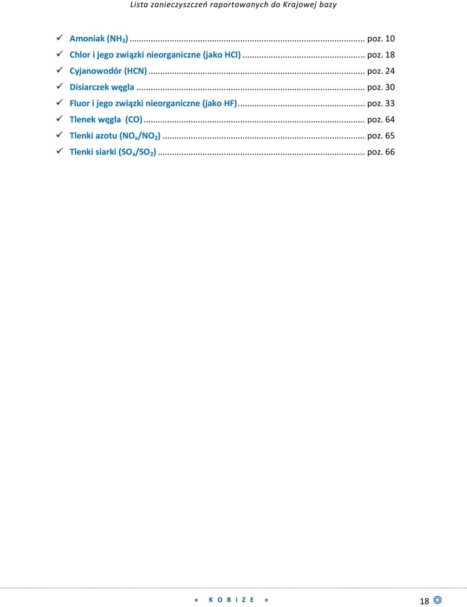 .. poz. 33 Tlenek węgla (CO)... poz. 64 Tlenki azotu (NO x /NO 2 )... poz. 65 Tlenki siarki (SO x /SO 2 ).